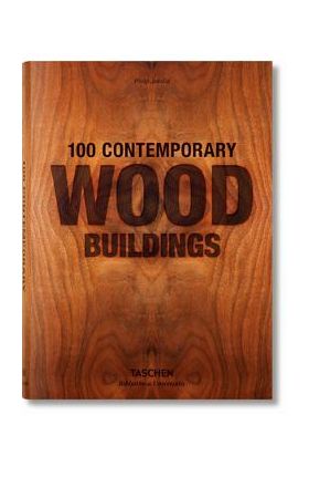 100 Contemporary Wood Buildings - Philip Jodidio