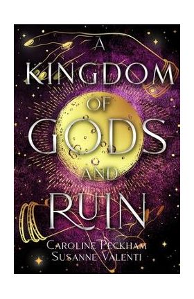 A Kingdom of Gods and Ruin - Caroline Peckham