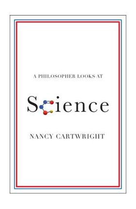 A Philosopher Looks at Science - Nancy Cartwright