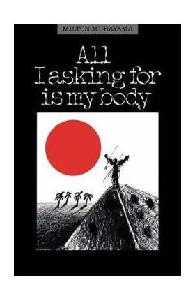 All I Asking for Is My Body - Milton Murayama