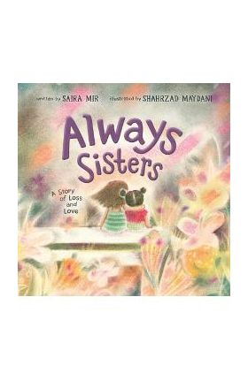 Always Sisters: A Story of Loss and Love - Saira Mir