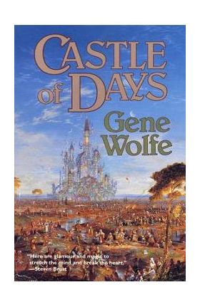 Castle of Days - Gene Wolfe