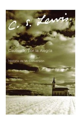 Cautivado Por La Alegria - C. S. Lewis