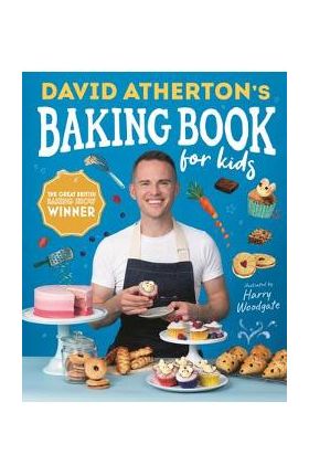 David Atherton's Baking Book for Kids: Delicious Recipes for Budding Bakers - David Atherton