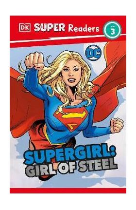DK Super Readers Level 3 DC Supergirl Girl of Steel: Meet Kara Zor-El - Frankie Hallam