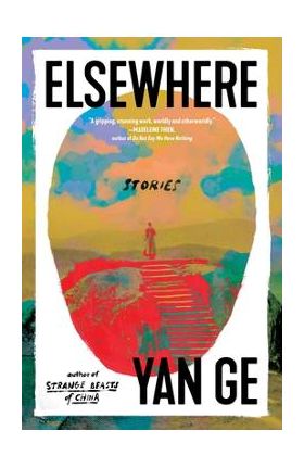 Elsewhere: Stories - Yan Ge