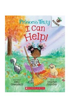 I Can Help!: An Acorn Book (Princess Truly #8) - Kelly Greenawalt