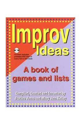 Improv Ideas: A Book of Games and Lists [With CDROM] - Justine Jones