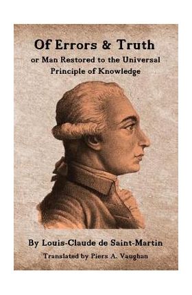 Of Errors & Truth: Man Restored to the Universal Principle of Knowledge - Piers A. Vaughan