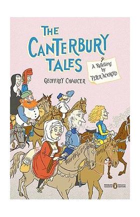 The Canterbury Tales: A Retelling by Peter Ackroyd (Penguin Classics Deluxe Edition) - Peter Ackroyd