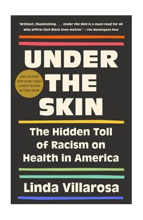 Under the Skin: The Hidden Toll of Racism on Health in America - Linda Villarosa