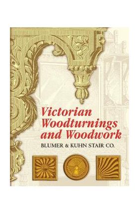 Victorian Woodturnings and Woodwork - Blumer & Kuhn Stair Co