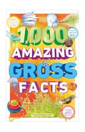 1,000 Amazing Gross Facts - Dk