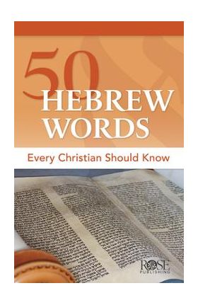 50 Hebrew Words Every Christian Should Know - Rose Publishing