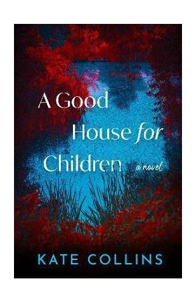 A Good House for Children - Kate Collins