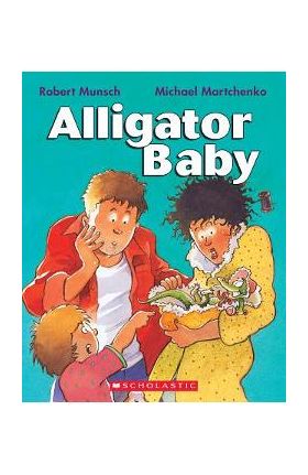 Alligator Baby - Robert Munsch