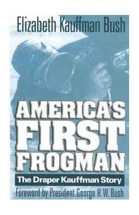 America's First Frogman - Elizabeth Kauffman Bush