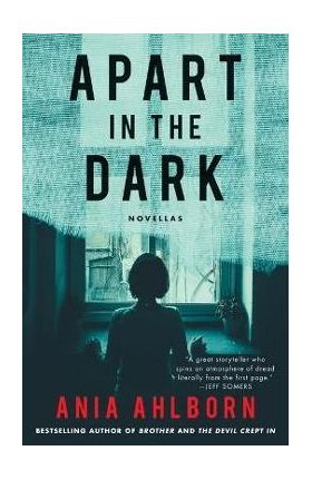 Apart in the Dark: Novellas - Ania Ahlborn