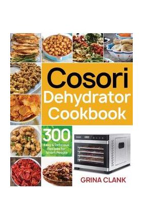 Cosori Dehydrator Cookbook - Grina Clank