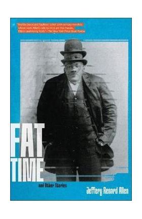 Fat Time and Other Stories - Jeffery Renard Allen