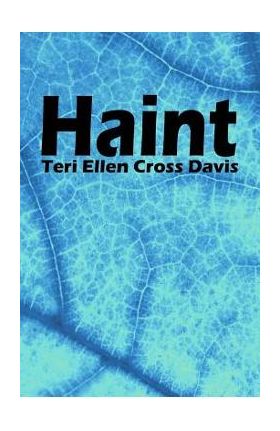 Haint: Poems - Teri Ellen Cross Davis