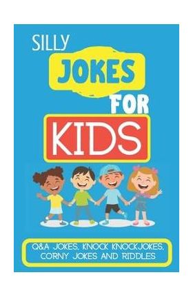 Silly Jokes for Kids: Kids Joke books ages 5-12 - Smart Kids Publishing