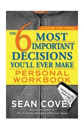 The 6 Most Important Decisions You'll Ever Make Personal Workbook: Updated for the Digital Age - Sean Covey