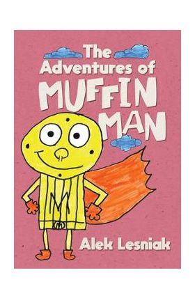 The Adventures of Muffin Man - Alek Lesniak