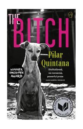 The Bitch - Pilar Quintana