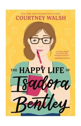 The Happy Life of Isadora Bentley - Courtney Walsh