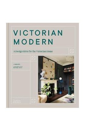 Victorian Modern: A Design Bible for the Victorian Home - Jo Leevers