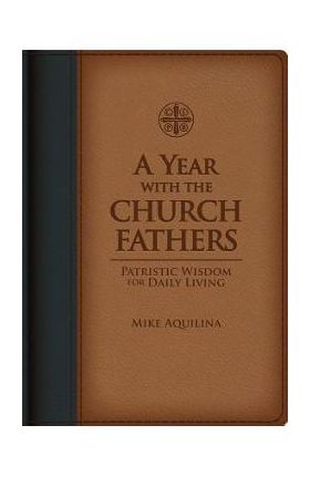 A Year with the Church Fathers - Mike Aquilina