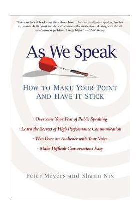 As We Speak: How to Make Your Point and Have It Stick - Peter Meyers