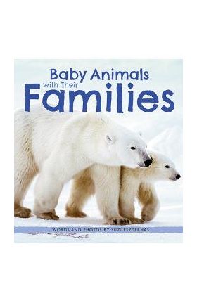 Baby Animals with Their Families - Suzi Eszterhas