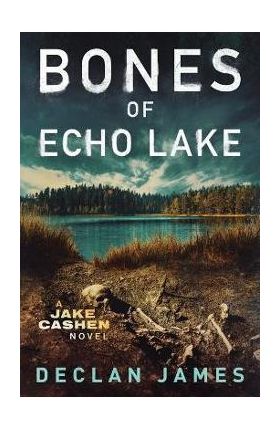 Bones of Echo Lake - Declan James