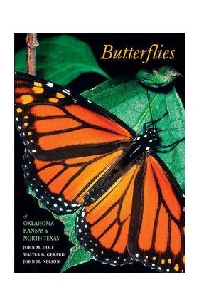 Butterflies of Oklahoma, Kansas, and North Texas - John M. Dole