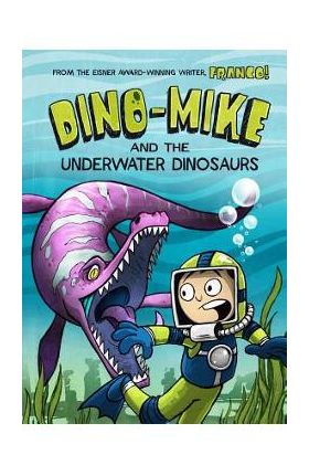 Dino-Mike and the Underwater Dinosaurs - Franco Aureliani