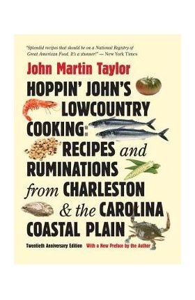 Hoppin' John's Lowcountry Cooking: Recipes and Ruminations from Charleston and the Carolina Coastal Plain - John Martin Taylor