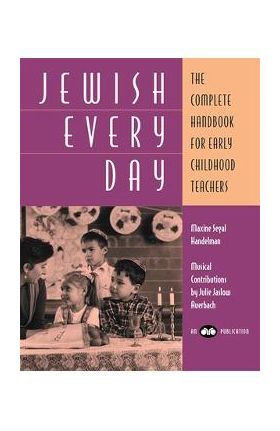 Jewish Every Day: The Complete Handbook for Early Childhood Teachers - Behrman House