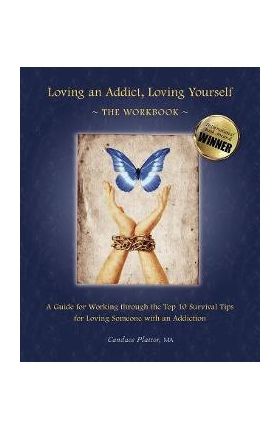 Loving an Addict, Loving Yourself: The Workbook - Candace Plattor