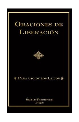 Oraciones de Liberaci&#65533;n: Para Uso de los Laicos - Chad Alec Ripperger
