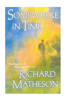 Somewhere in Time - Richard Matheson