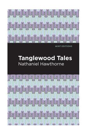 Tanglewood Tales - Nathaniel Hawthorne