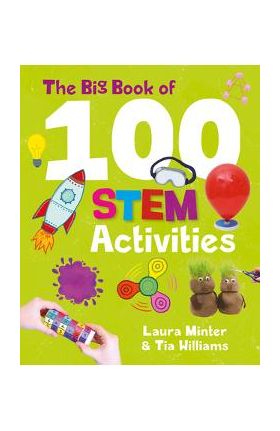 The Big Book of 100 Stem Activities: Science Technology Engineering Math - Laura Minter