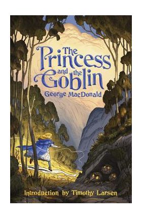 The Princess and the Goblin - Timothy Larsen