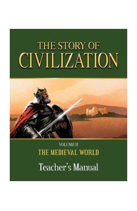 The Story of Civilization: Volume II - The Medieval World Teacher's Manual - Phillip Campbell
