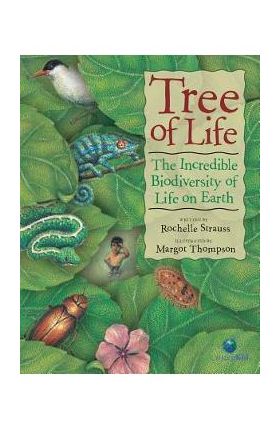 Tree of Life: The Incredible Biodiversity of Life on Earth - Rochelle Strauss