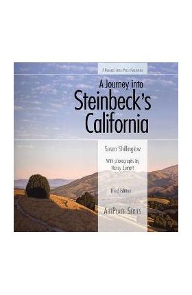 A Journey Into Steinbeck's California, Third Edition - Susan Shillinglaw