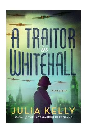 A Traitor in Whitehall - Julia Kelly