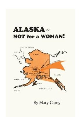 Alaska - Not for a Woman! - Mary Carey